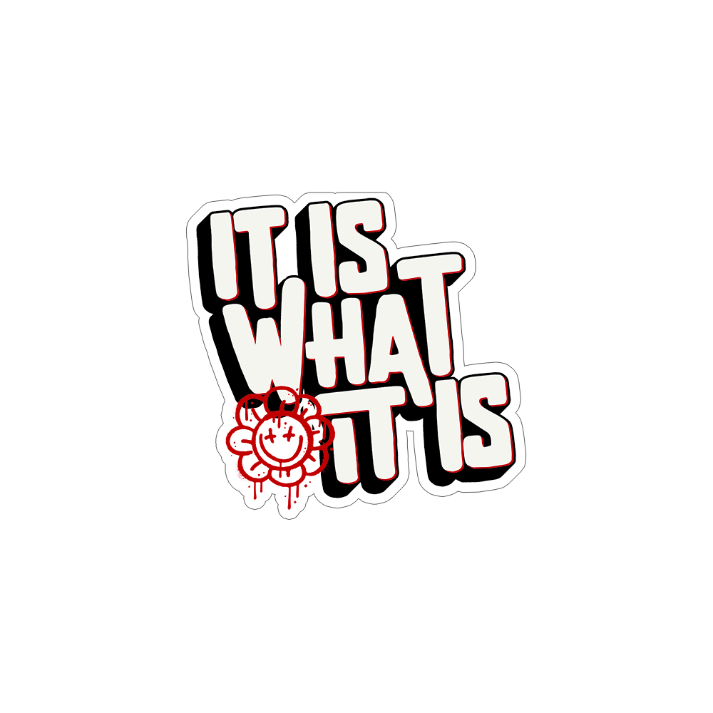 STICKER | IT IS WHAT IT IS